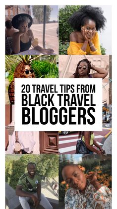 the top 20 travel tips from black travel bloggers