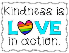 a sign that says kindness is love in action with a rainbow heart on the bottom