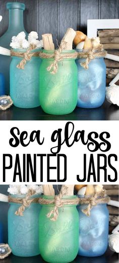 sea glass painted jars with seashells in them and text overlay that reads, sea glass painted jars