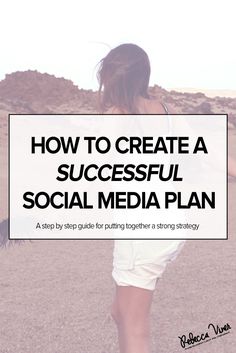 a woman walking across a dirt road with the words how to create a successful social media plan