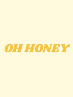 the words oh honey are written in yellow on a white background with an orange border