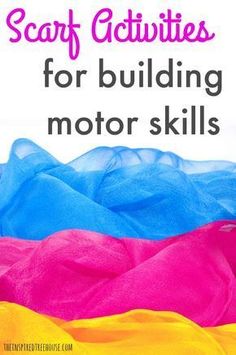 colorful fabric with text overlay that reads scarf activities for building motor skills