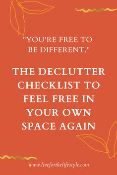 an orange background with the text you're free to be different, the declutter checklist to feel free in your own space again