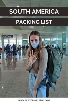 a woman wearing a face mask in an airport with the words south america packing list