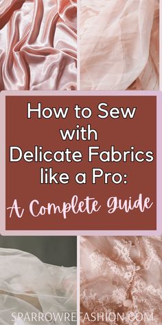 how to sew with delicate fabrics like a pro the complete guide for beginners