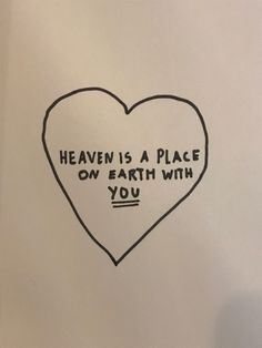 a drawing of a heart with the words heaven is a place on earth with you