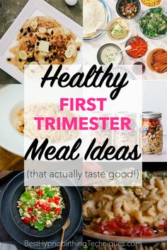 the words healthy first trimester meal ideas that actually taste good are overlaid with images of food