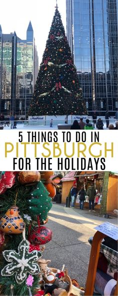 a christmas tree with the words 5 things to do in pittsburgh for the holidays