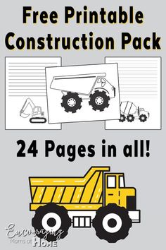 a construction truck is shown with the words, free printable construction pack 24 pages in all