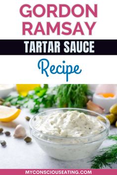 Gordon Ramsay Tartar Sauce fills a small dish Best Tartar Sauce Recipe, Gordon Ramsey Recipes, Gordon Ramsay Recipe, Gravy Sauce, Tartar Sauce