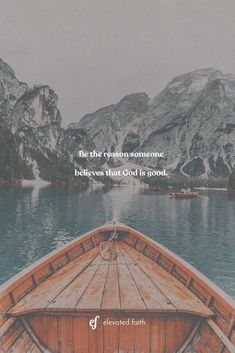 a boat on the water with mountains in the background and a quote about be the reason someone