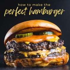 a hamburger with cheese and pickles on it is shown in front of the words how to make the perfect hamburger