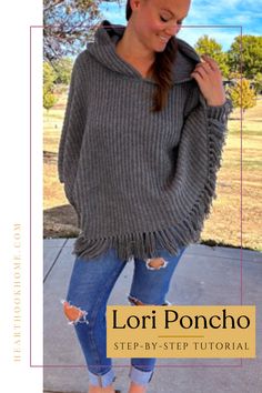 a woman wearing a gray sweater and ripped jeans with the text lori poncho