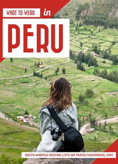 a person sitting on top of a rock looking out over a valley and mountains with the words what to wear in peru