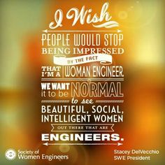 a poster with the words, i wish people would stop being impressed that's not a woman engineer