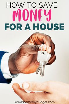 two hands holding keys with the words how to save money for a house