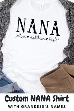 a white shirt with the words nana on it