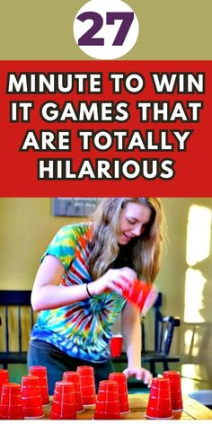 a woman is playing with red cups in front of her and the words, 27 minute to win it games that are totally hilarious