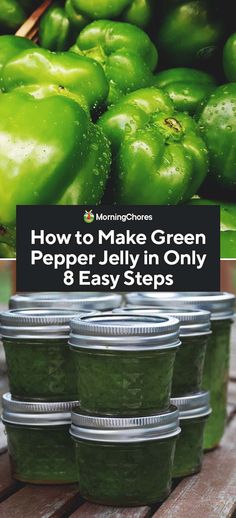 jars filled with green peppers and the words how to make green pepper jelly in only 8 easy steps