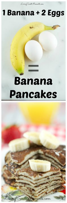 banana and egg pancakes are stacked on top of each other with the words, 1 banana 2 eggs