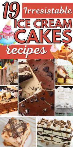 ice cream cake collage with text overlay that reads 19 irresistiblely ice cream cakes recipes