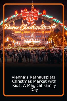 the entrance to vienna's rathaussplatz christmas market with kids a magic family day