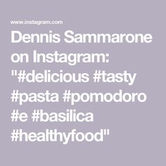 Dennis Sammarone on Instagram: "#delicious #tasty #pasta #pomodoro #e #basilica #healthyfood"