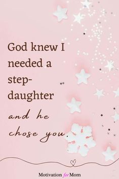 a pink background with stars and the words god knew i needed a step - daughter and he chose you