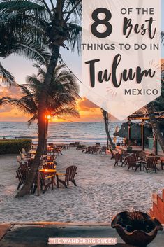 the beach with palm trees and chairs in front of it, that says 8 best things to do in tulum mexico