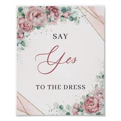 a card saying say yes to the dress with pink flowers and gold stripes on it