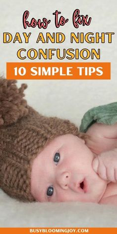 a baby laying on top of a bed wearing a brown hat with the words, how to fix day and night confusion 10 simple tips