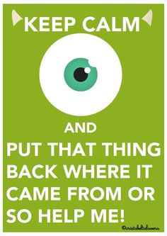 an eye with the words keep calm and put that thing back where it came from or so help me