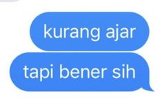 two blue text bubbles with the words kurang ajr and tapi bener sin