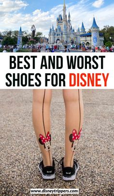 the best and worst shoes for disney at walt world with text overlay that reads, best and worst shoes for disney