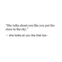 the quote she talks about you like you put the stars in the sky