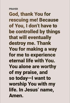 a poem written in black and white with the words prayer, god thank you for rescuing me because of you don't have to be controlled by things that will eventually destroy me