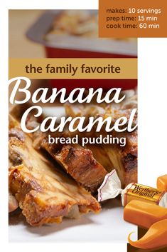 the family favorite banana caramel bread pudding is ready to be eaten and put on display