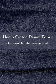 Hemp cotton denim fabric - An extremely breathable material
Hemp cotton denim fabric from Aloha's premium products is a top quality Eco-friendly, strong, material highly in use for jeans, jackets, trousers, skirts, dungarees and many more Dungarees, Denim Fabric, Satin Fabric, Silk Satin, Trousers