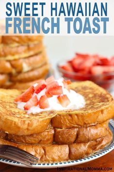 french toast with strawberries and whipped cream on top is shown in front of the words, sweet hawaiian french toast