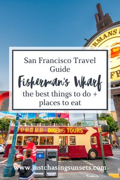 a sign that says san francisco travel guide fisherman's wharf the best things to do and places to eat