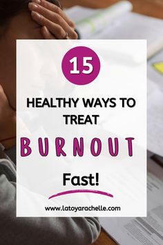 A Pinterest pin with the title "15 Healthy Ways to Treat Burnout Fast!" displayed over an image of a stressed woman holding her head in her hand, sitting at a desk cluttered with papers. The website URL "www.latoyarachelle.com" is shown at the bottom of the pin.