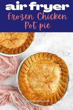 two pies sitting on top of a table next to each other with the words air fryer frozen chicken pot pie