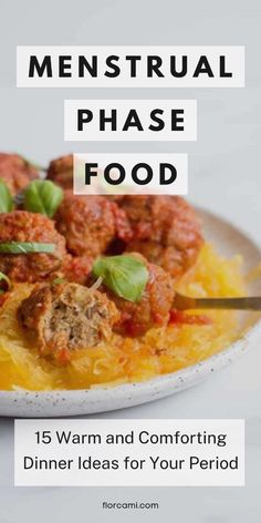 a plate with spaghetti and meatballs on it, text reads menstrual phase food 15 warm and comforting dinner ideas for your period