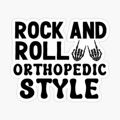 the words rock and roll orthopedic style sticker is shown in black