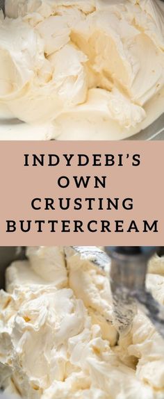 a bowl filled with whipped cream and the words indydeb's own crusting buttercream