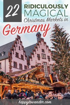 a christmas market in germany with text overlay reading 22 ridiculously magic christmas markets in germany