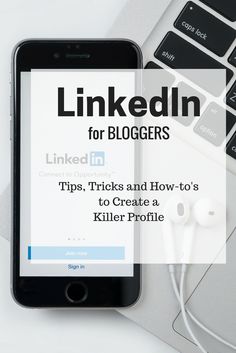 linkedin for bloggers tips, tricks and how - to's to create a killer profile