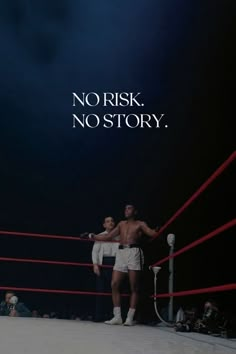 two men standing next to each other in a boxing ring with the words no risk, no story