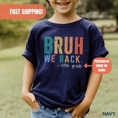 This Personalized Fifth Grade Shirt will make a funny Back to School Shirt which says, "Bruh We Back,"  It is the perfect 5th Grade First Day of School tshirt for both students and teachers. Make it custom for your grade level or personalize it with your child's name. Click the link for Matching TEACHER "Bruh We Back" Shirt: https://joyfulteachermom.etsy.com/listing/1520858577 **GET 60% OFF NOW BY SIGNING UP FOR MY VIP CLUB! Open a new tab in your web browser and go to JTMCLUB.COM for instant sa We Back, 1st Day Of School, Back Shirt, 1st Day, Fifth Grade, Fourth Grade, First Day Of School, First Day, San Jose