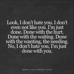 The truth is I wish I could hate you. Hate is easy, acceptance is hard. Live Life Happy, Breakup Quotes, A Quote, Meaningful Quotes, The Words, Great Quotes, True Quotes, Quotes Deep